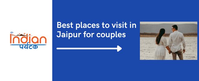 Best places to visit in Jaipur for couples