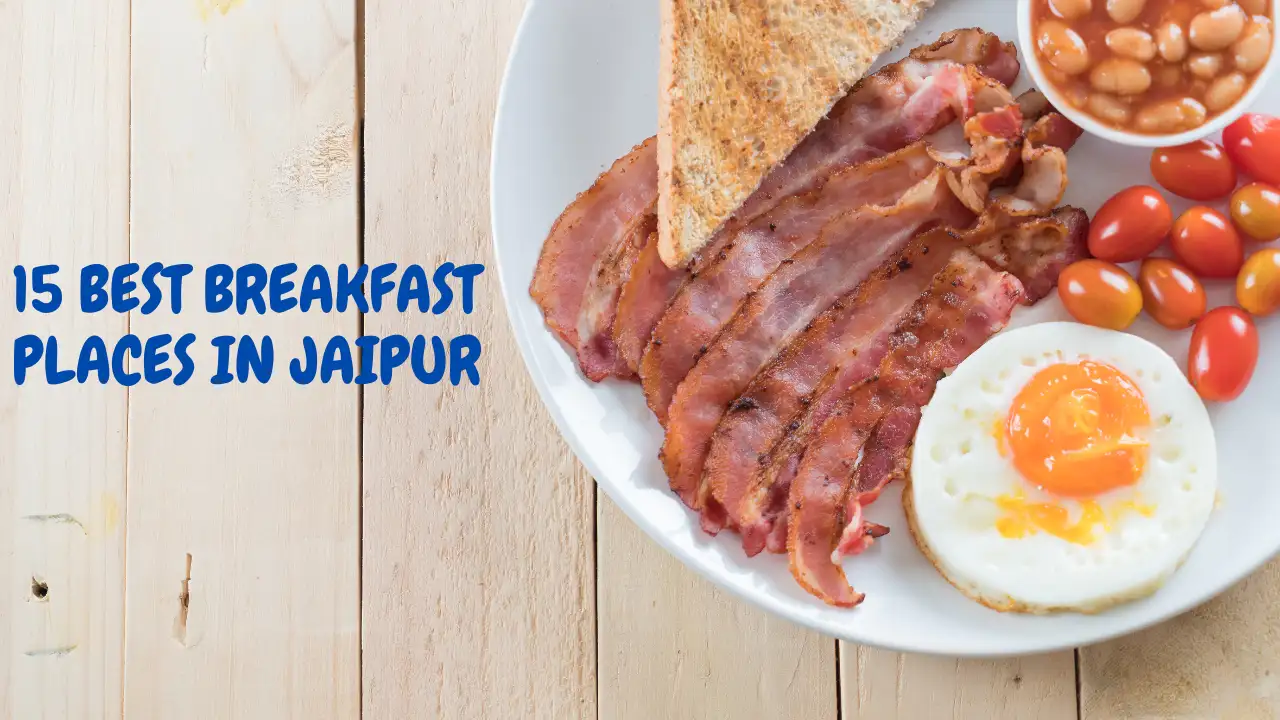 15 Best Breakfast Places in Jaipurr