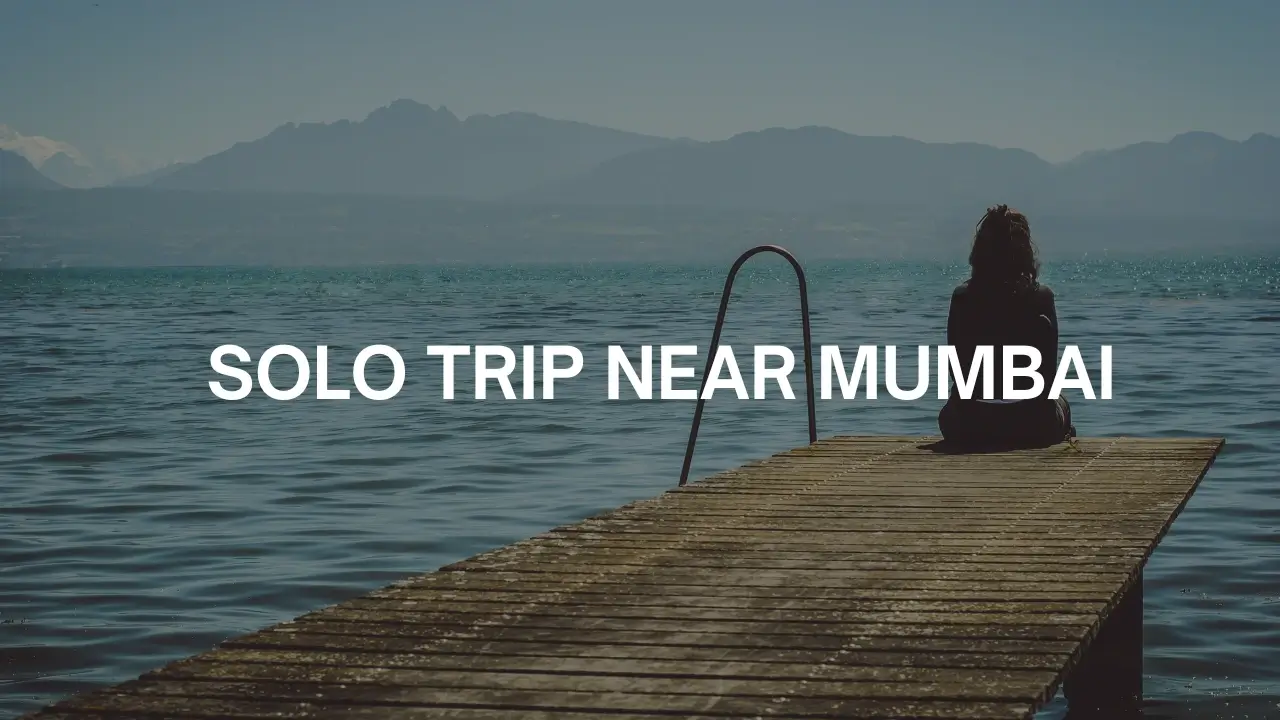 Solo Trip Near Mumbai