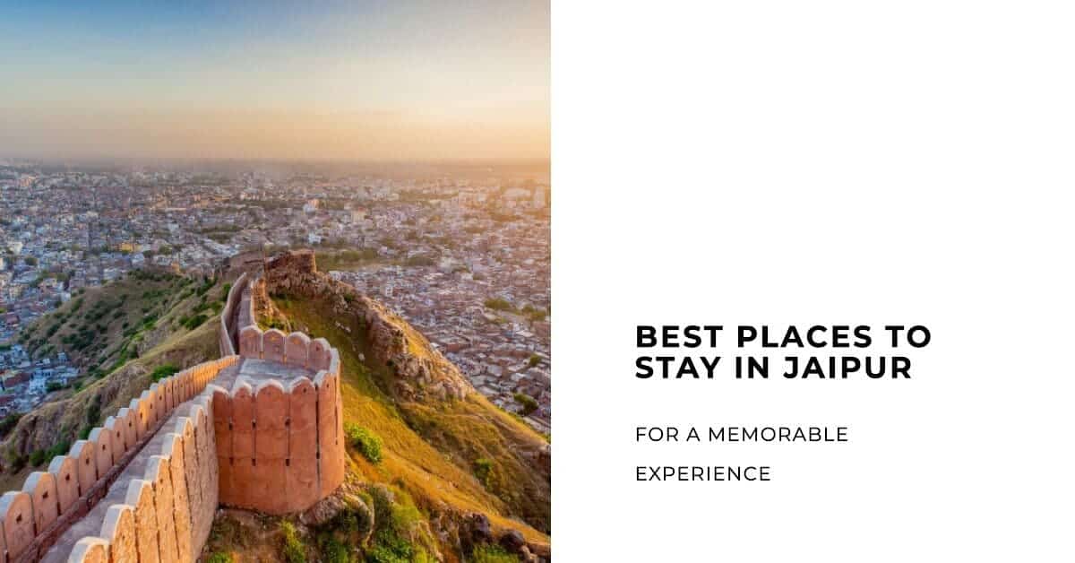 Best Places to Stay in Jaipur for a Memorable Experience