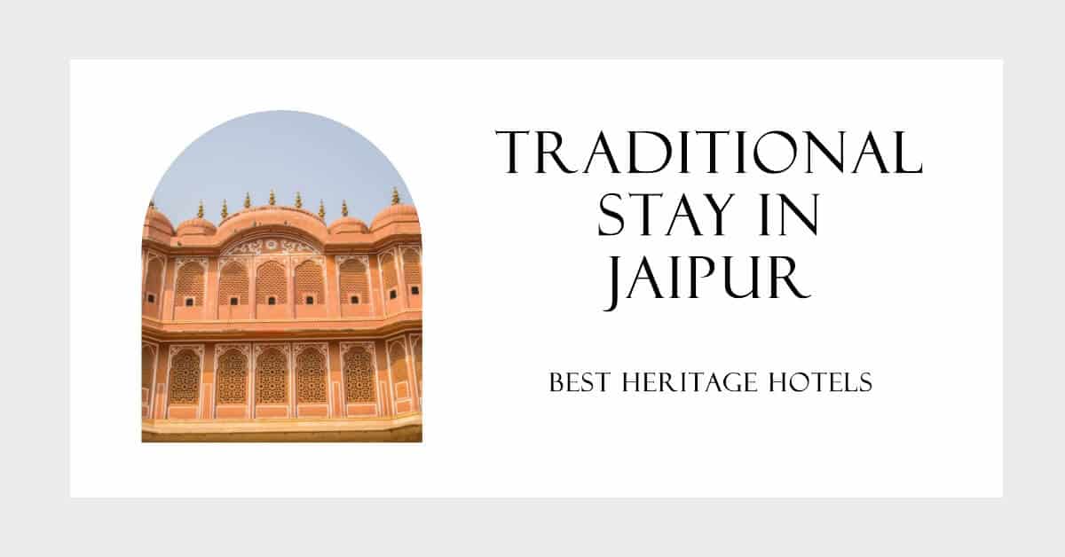 Traditional Stay: Best Heritage Hotels in Jaipur